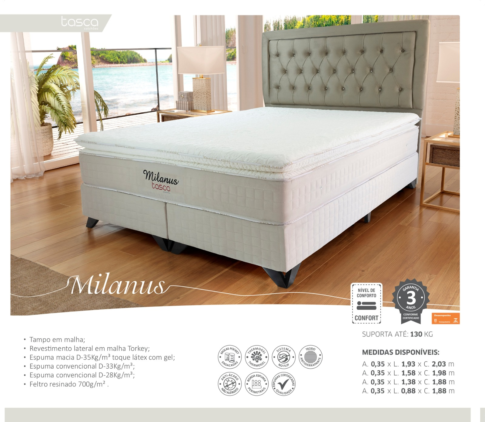 Colchão Milanus Tasca — tampo em malha, lateral em malha Torkey, espuma macia D-35 toque látex com gel, espuma D-33, espuma D-28, feltro resinado 700 g/m². Molas pocket ensacadas, Thermogel, sistema no flip, tecido antiderrapante, anti-ácaro. Nível Confort, garantia 3 anos, suporta até 130 kg. Medidas: 0,35 x 1,93 x 2,03 m / 0,35 x 1,58 x 1,98 m / 0,35 x 1,38 x 1,88 m / 0,35 x 0,88 x 1,88 m